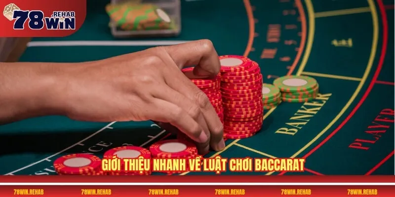 Baccarat 78WIN - Mẹo Hay Giúp Bạn Luôn Giữ Lợi Thế 2 Giới thiệu nhanh về luật chơi Baccarat