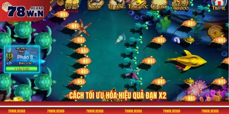 Bắn Cá 78WIN – Khám Phá Thế Giới Game Đổi Thưởng Hot 7 Cách tối ưu hóa hiệu quả đạn x2