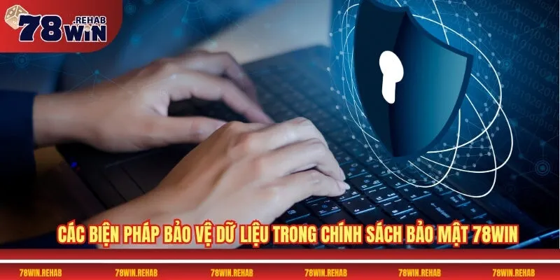 Chính Sách Bảo Mật 78WIN Mới Nhất Dành Cho Người Chơi 2 Các biện pháp bảo vệ dữ liệu trong chính sách bảo mật 78WIN