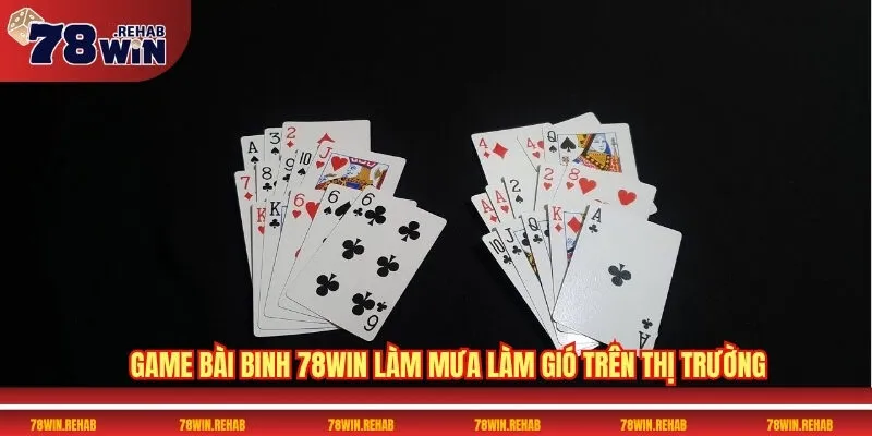 Game Bài Binh 78WIN Làm Mưa Làm Gió Trên Thị Trường