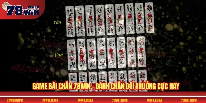 Game Bài Chắn 78WIN – Đánh Chắn Đổi Thưởng Cực Hay