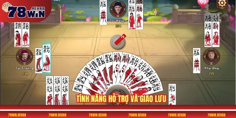 Game Bài Chắn 78WIN – Đánh Chắn Đổi Thưởng Cực Hay 4 Tính năng hỗ trợ và giao lưu