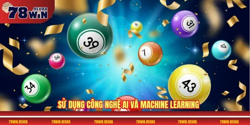 Sử dụng công nghệ AI và Machine learning