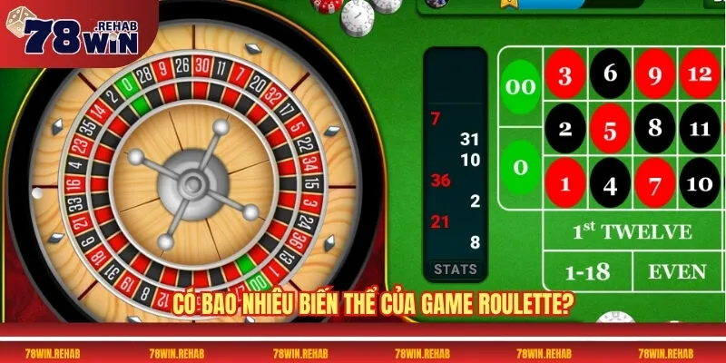 Roulette 78WIN – Tận Hưởng Cảm Giác Gay Cấn Mỗi Vòng 3 Có bao nhiêu biến thể của game Roulette?