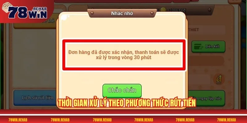 Rút Tiền 78WIN Nhanh Chóng, An Toàn Và Tiện Lợi 1 Thời gian xử lý theo phương thức rút tiền