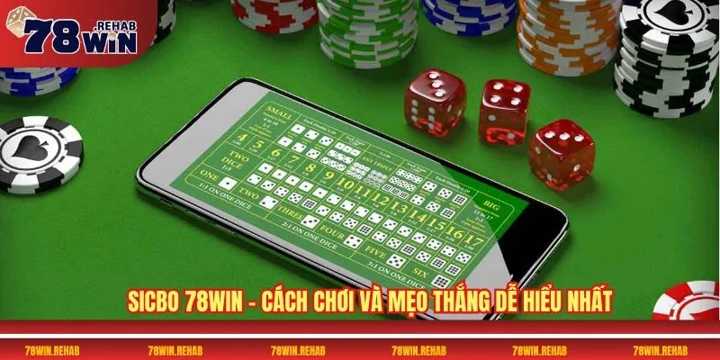 Sicbo 78WIN – Cách Chơi Và Mẹo Thắng Dễ Hiểu Nhất