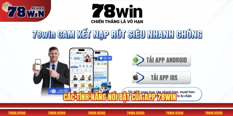 Tải App 78WIN Miễn Phí Và Nhận Quà Tặng Hấp Dẫn 2 Các tính năng nổi bật của App 78WIN