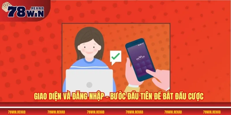 Thể Thao 78WIN - Thống Trị Sân Chơi Với Kèo Châu Âu 5 Giao diện và đăng nhập – Bước đầu tiên để bắt đầu cược