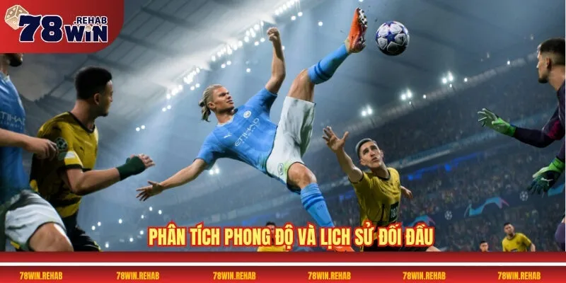 Thể Thao 78WIN - Thống Trị Sân Chơi Với Kèo Châu Âu 7 Phân tích phong độ và lịch sử đối đầu